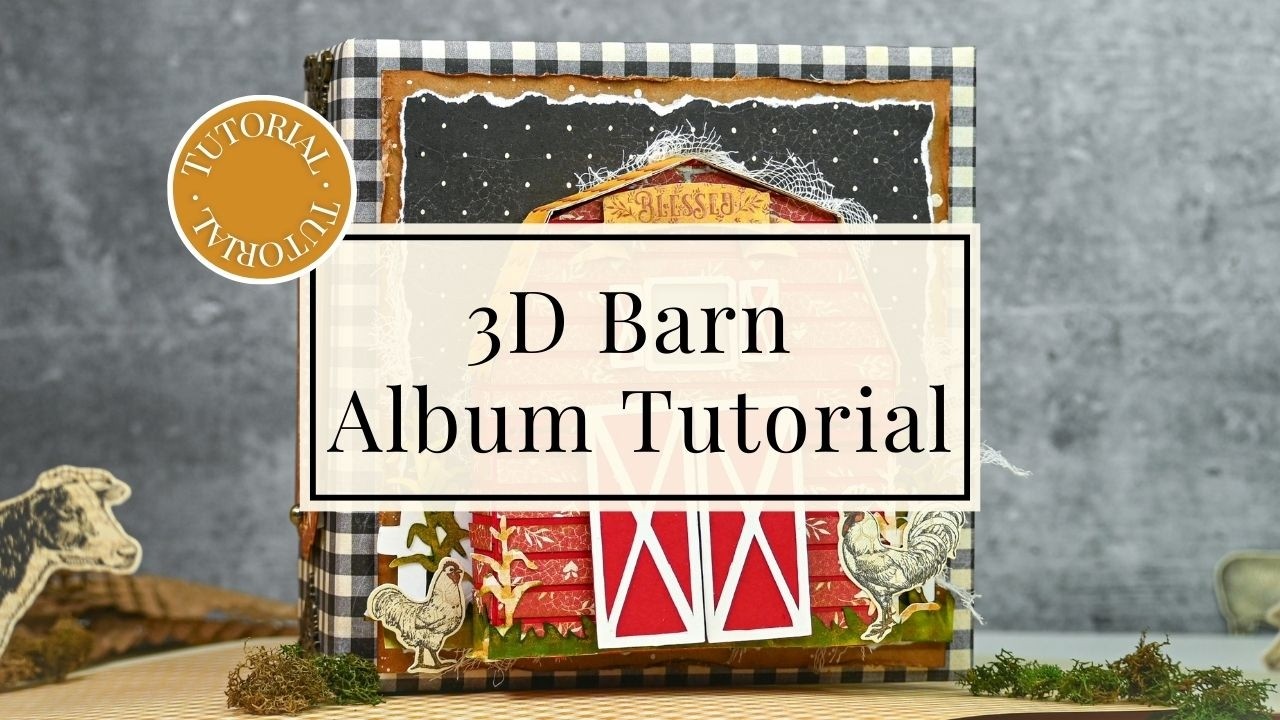 3D Farmhouse Mini Album Tutorial with Interactive Pages