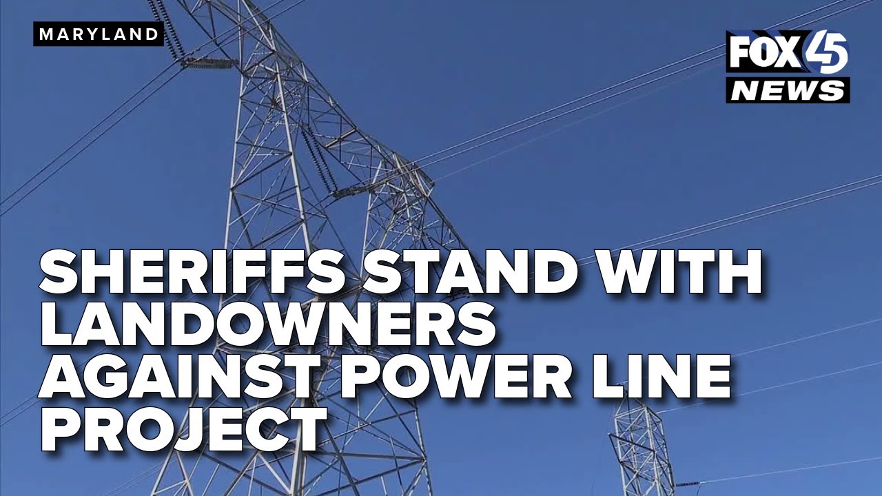 Maryland sheriffs stand with landowners against power line project