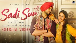 SADI SUN - Elvish Yadav &amp; Simrat Kaur Randhawa | Harsh Nussi |Anshul Garg