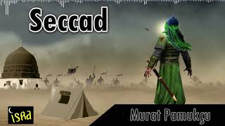 Murat Pamukçu - Seccad | Hz Zeynel Abidin İlahi Yeni