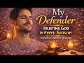 My Defender – Trusting God in Every Season | Worship Song