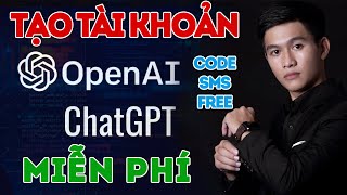HƯỚNG DẪN  CÁCH TẠO TÀI KHOẢN ChatGPT, OpenAI MIỄN PHÍ