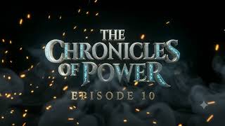 The Chronicles of Power — Episode 10  Trailer | 8-Minute Full Episode Premiere.