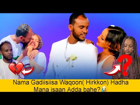 Nama Gadiisiisa Waqoon Hirkon Hadha Mana Isan Adda Bahe Ga Ila Hirko Maltu Mudate Na Qalufii F24