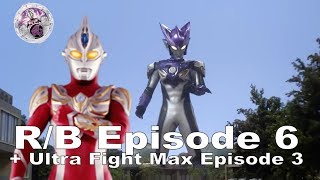 Ultraman R/B Episode 6 and Ultra Fight Max Episode 3!