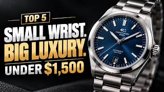 TOP 5 Compact Everyday Luxury Watches for Smaller Wrists Under $1,500 (2026)