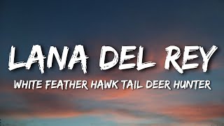 Lana Del Rey - White Feather Hawk Tail Deer Hunter (Lyrics)