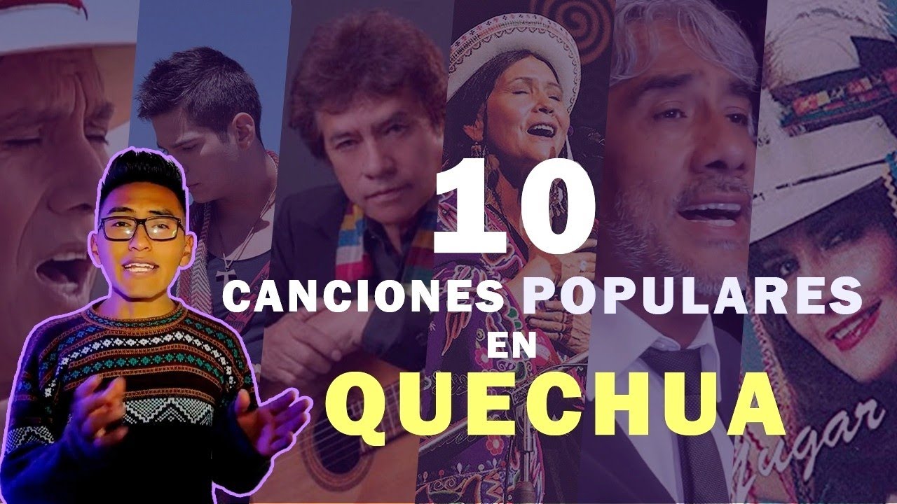 Las 10 canciones en quechua más escuchadas Canciones en quechua Bolivia YouTube