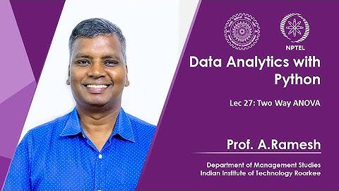 Lec 27, Two Way ANOVA