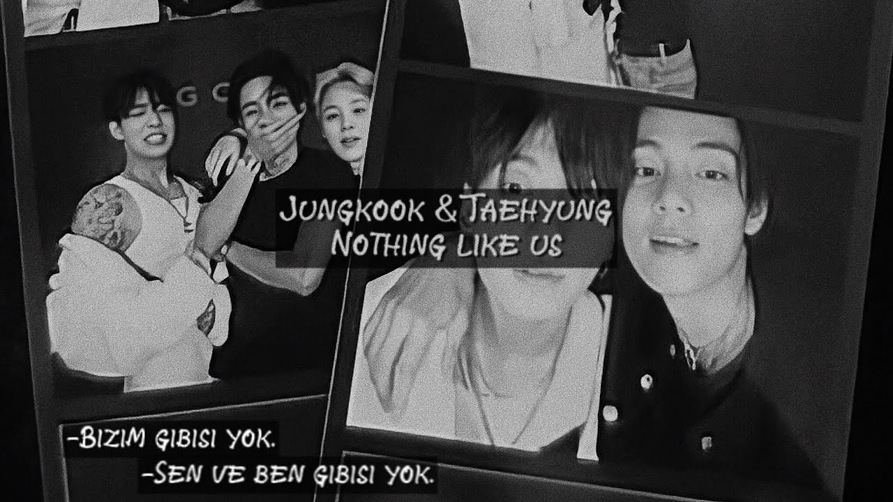 Jungkook & Taehyung - Nothing Like Us | türkçe çeviri - YouTube