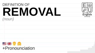 REMOVAL meaning, definition & pronunciation | What is REMOVAL? | How to say REMOVAL