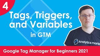 What are Tags, Triggers, and Variables? -  Google Tag Manager for Beginners 2021 | Lesson 4