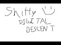 sh***y digital descent 100%