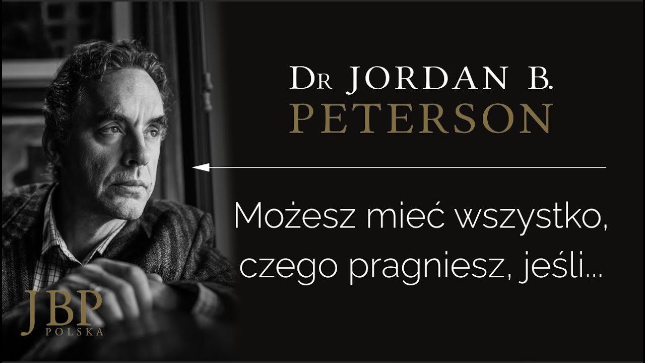 Jordan Peterson – MOŻESZ MIEĆ WSZYSTKO, CZEGO PRAGNIESZ, JEŚLI... [NAPISY-PL]