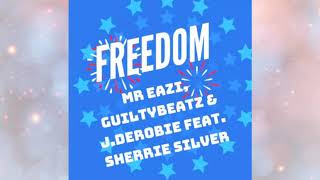 Mr Eazi, GuiltyBeatz & J.Derobie feat. Sherrie Silver – Freedom (Prod. by Guiltybeatz)
