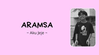 ARAMSA - Aku Jeje | Lirik lagu