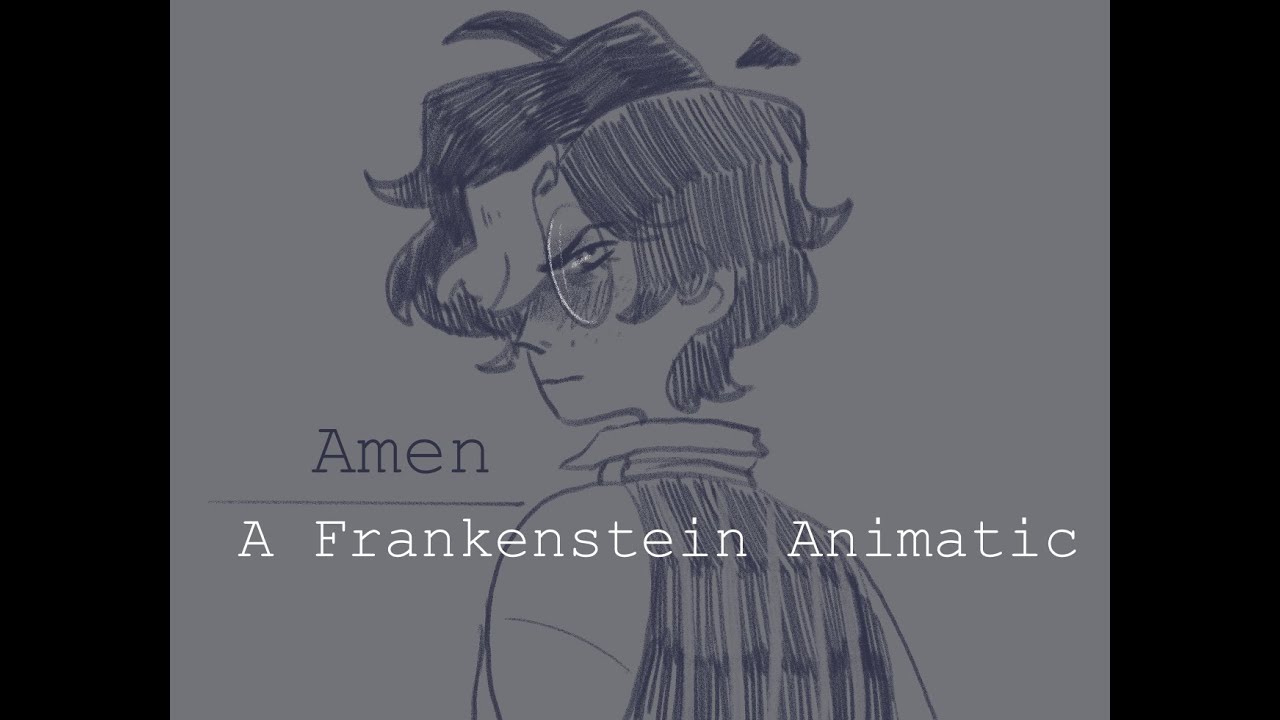 Amen A Frankenstein Animatic YouTube