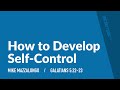 How to Develop Self-Control (Galatians 5) | Mike Mazzalongo | BibleTalk.tv