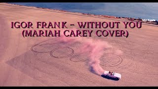 Igor Frank - Without You Mariah Carey Cover clip 2K19 ★VDJ Puzzle★