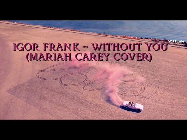 Igor Frank - Without You (Mariah Carey Cover) clip 2K19 ★VDJ Puzzle★