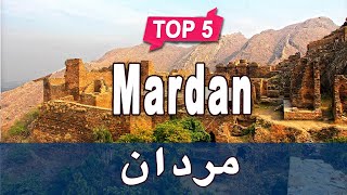 Top 5 Places to Visit in Mardan, KPK | Pakistan - Urdu/Hindi