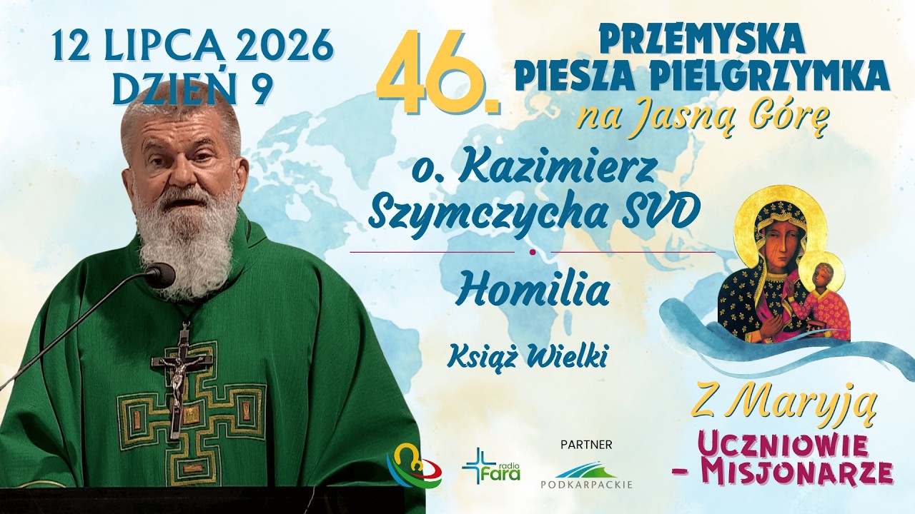 46. Przemyska Piesza Pielgrzymka na Jasną Górę - dzień 9 - o. Kazimierz Szymczycha SVD - Homilia