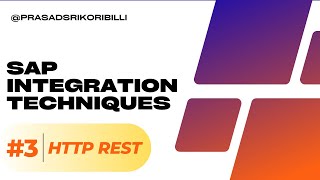 Part 3 - SAP Integration Technique - HTTP and REST by Prasad Sri Koribilli #sap #sapintegration