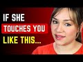 Decoding the way she touches you her body contact gestures explained
