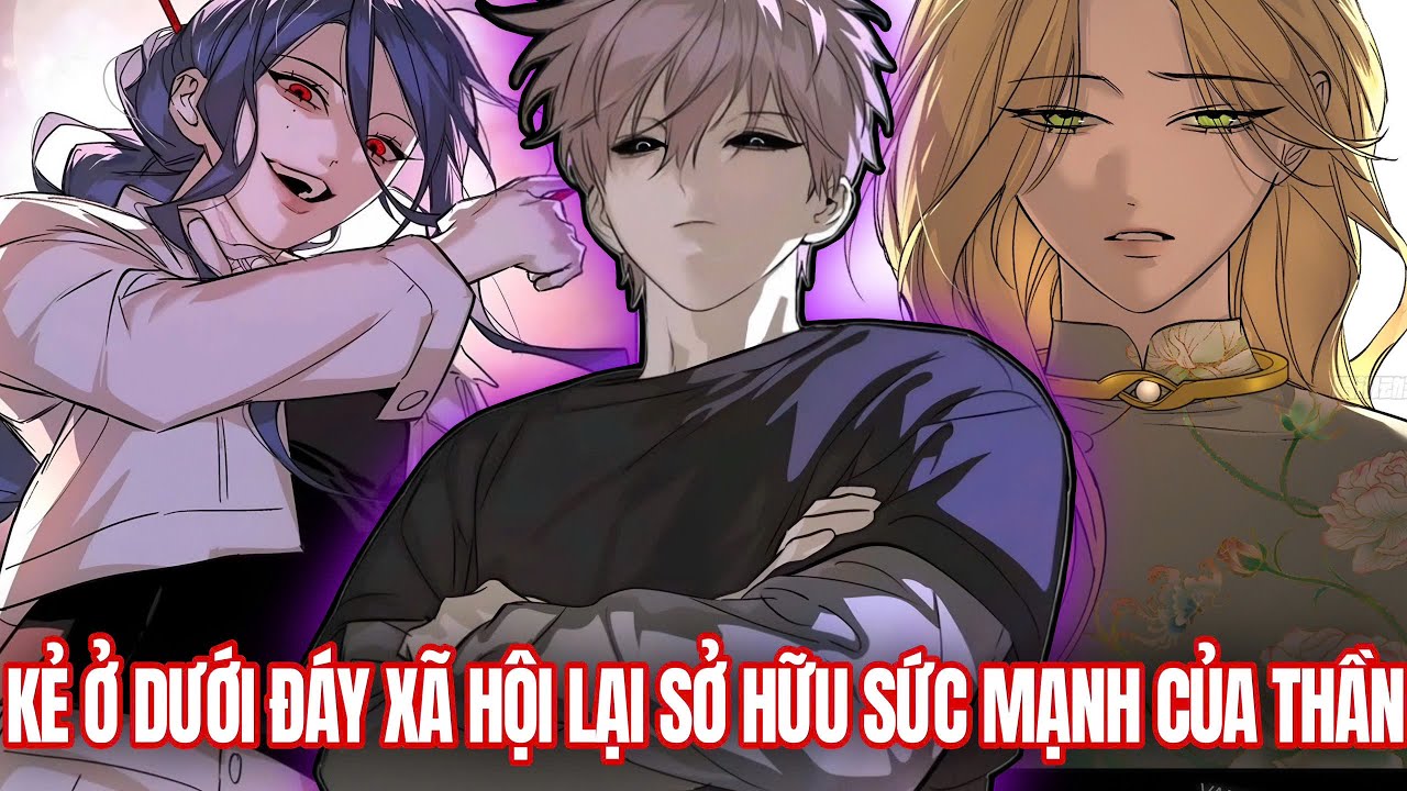 [Trọn Bộ] Kẻ Ở Dưới Đáy Xã Hội Lại Sở Hữu Sức Mạnh Của Thần | Review Truyện - youtube