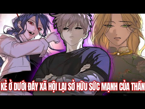 Video [Trọn Bộ] Kẻ Ở Dưới Đáy Xã Hội Lại Sở Hữu Sức Mạnh Của Thần | Review Truyện - youtube