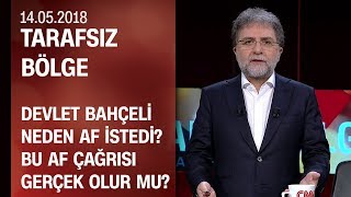 Devlet Bahçeli neden af istedi, gerçek olur mu? - Tarafsız Bölge 14.05.2018 Pazartesi