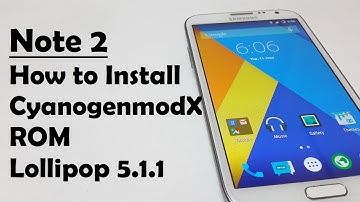 Galaxy Note 2 - How to Install Cyanogenmodx ROM android 5.1.1