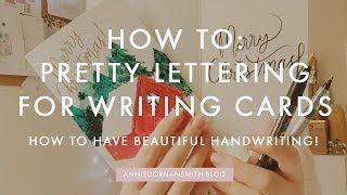 How to Do Pretty Lettering for Cards - how to have pretty handwriting Annie Dornan Smith