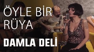 Damla Deli - Öyle Bir Rüya (Live On ETL Records)