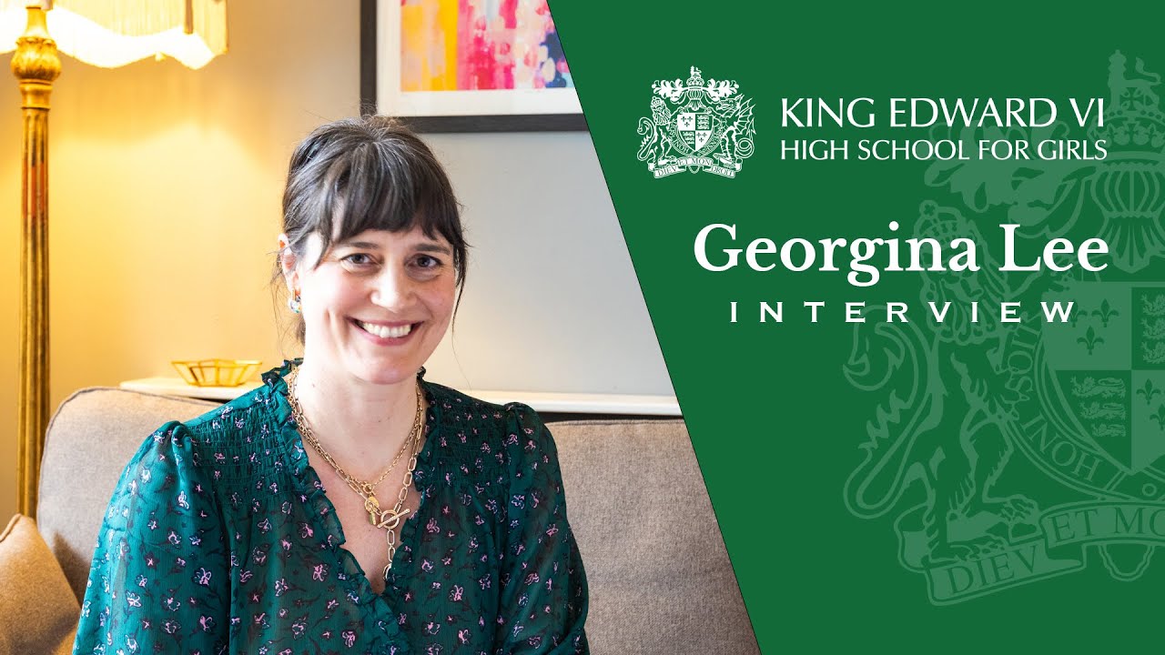 Georgina Lee Interview | King Edward VI High School for Girls