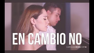 Video thumbnail of "En cambio no - Laura Pausini (Carolina Ross cover)"