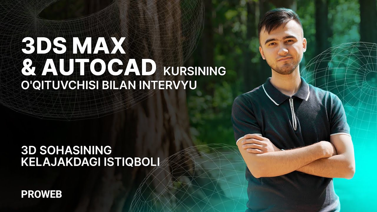 3DS MAX & AUTOCAD o'qituvchisi bilan intervyu