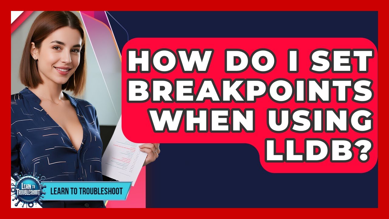How Do I Set Breakpoints When Using LLDB? - Learn To Troubleshoot - YouTube