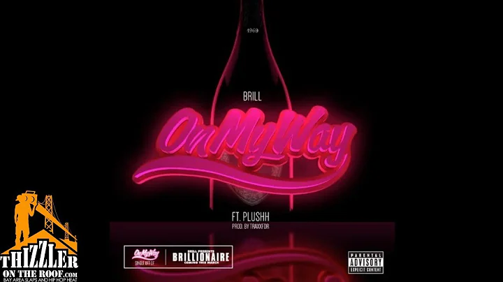 Brill ft. Plushh - On My Way [Prod. TraxxFDR] [Thizzler.com]