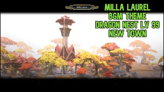 Dragon Nest Level 99 - Milla Laurel Town BGM Theme [ New Town Dragon Nest KR Lv 99 ]