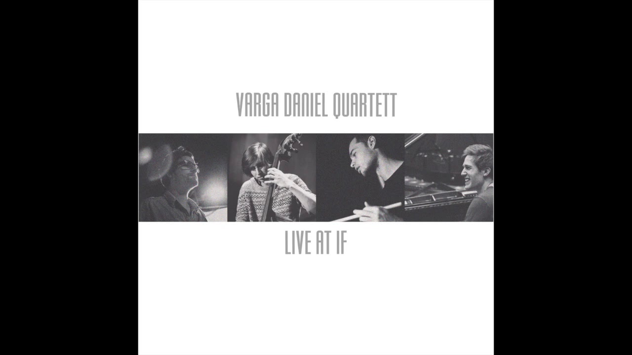 Varga Daniel Quartett - All The Things - Live @ IF (2016)