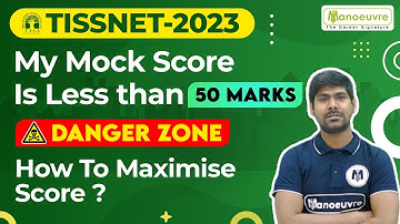 TISSNET 2023 - My Mock Score Is Less Than 50 Marks | How To Maximise Score ?