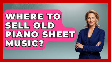 Where To Sell Old Piano Sheet Music? - Classical Serenade