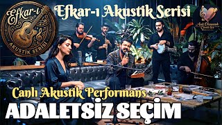 ​Adaletsiz Seçim - Akustik Cover Efkar - I Akustik Serisi