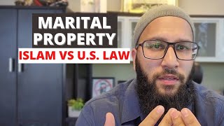 Marital Property - Islam vs. US Law [Muslim Divorce Basics Ep. 2]