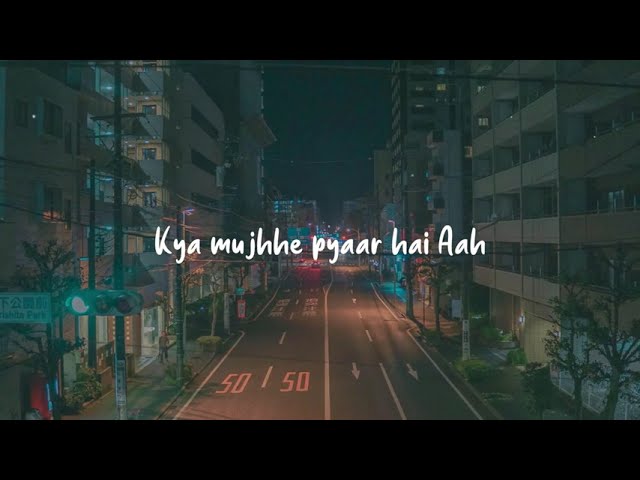 Kya Mujhe Pyaar Hai - KK I Lofi Mix I [Slowed and Reverb] I LateNight Vibes class=