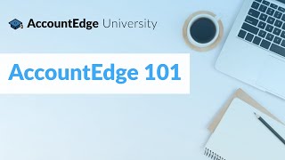 AccountEdge University:  AccountEdge 101 (Session 1)