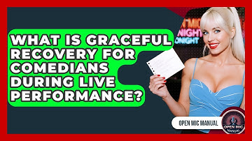 What Is Graceful Recovery For Comedians During Live Performance? - Open Mic Manual