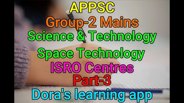 APPSC | Group 2 Mains |  Science & Technology | Space Technology | ISRO Centres |  Part 3