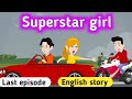 Superstar girl part 13 | English story | Animated stories | English conversation | Sunshine English